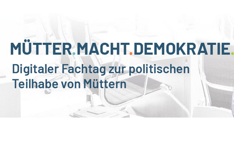 Fachtag: Mütter.Macht.Demokratie.